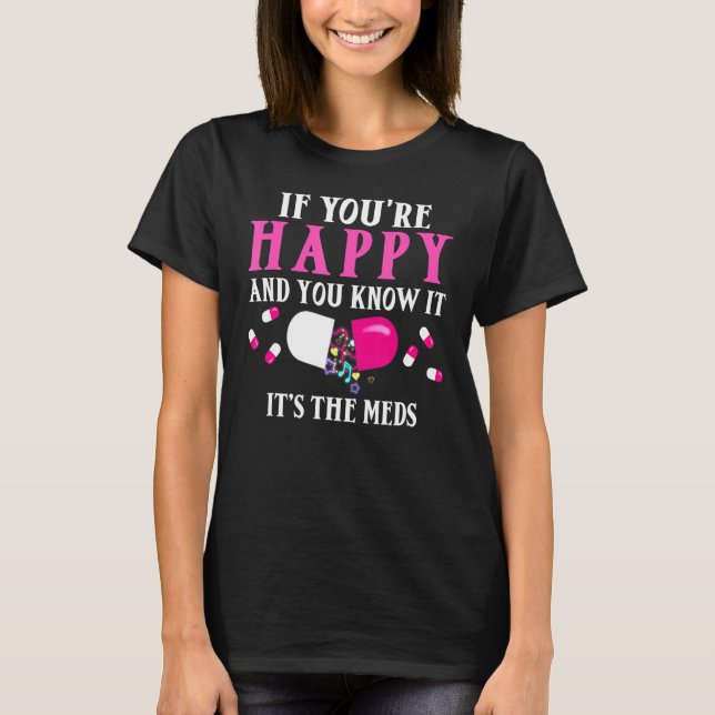 Funny If You're Happy And You Know It It's The Med T-Shirt (Front)