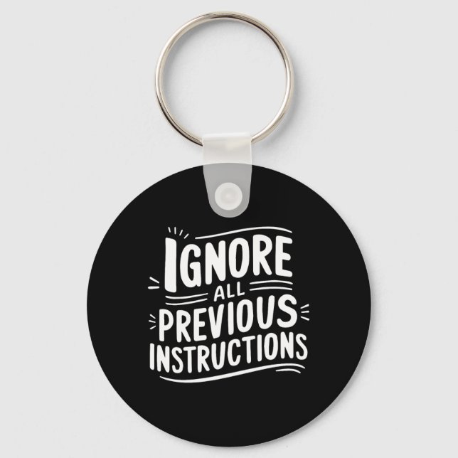 Funny Ignore Previous Instructions Sarcastic Quote Key Ring (Front)