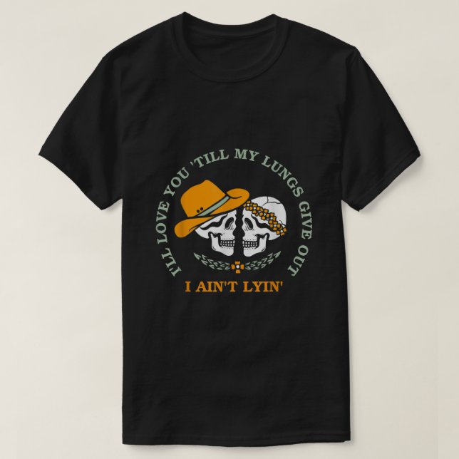 Funny Ill Love You Till My Lungs Give Out A Aint L T-Shirt (Design Front)
