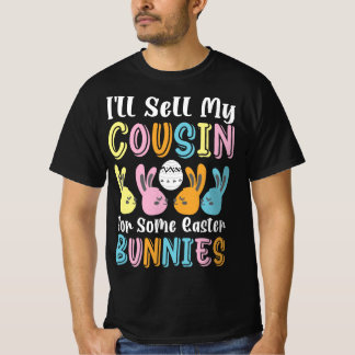 Funny "I'll Sell My Cousin for Some Easter Bunnies T-Shirt