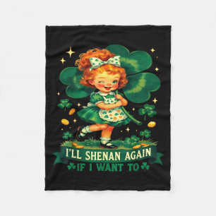 Funny i'll shenan if i want to irish humour joke fleece blanket