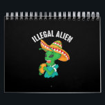 Funny Illegal Alien Cool Mexican Eating Taco Food Calendar<br><div class="desc">Funny Illegal Alien Cool Mexican Eating Taco Food</div>