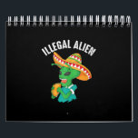 Funny Illegal Alien Cool Mexican Eating Taco Food Calendar<br><div class="desc">Funny Illegal Alien Cool Mexican Eating Taco Food</div>