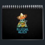 Funny Illegal Alien Cool Mexican Eating Taco Food Calendar<br><div class="desc">Funny Illegal Alien Cool Mexican Eating Taco Food</div>