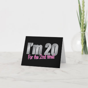 Funny I'm 20 for the 2nd time 40th birthday Card