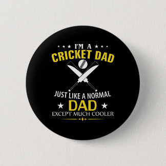 Funny I'm A Cricket Dad Like A Normal Dad Just Muc 6 Cm Round Badge