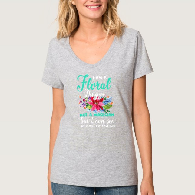 Funny I'm A Floral Designer Florist Flowers Lover T-Shirt (Front)