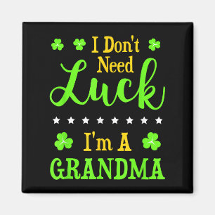 Funny I'm A Grandma I Don't Need Luck Granny Magnet
