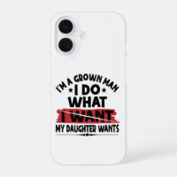Funny I'm A Grown Man I Do What My Daughter Wants