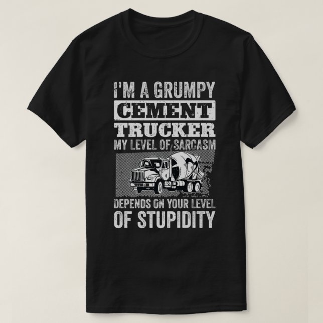 Funny I'm A Grumpy Cement Trucker My Level Of Sarc T-Shirt (Design Front)