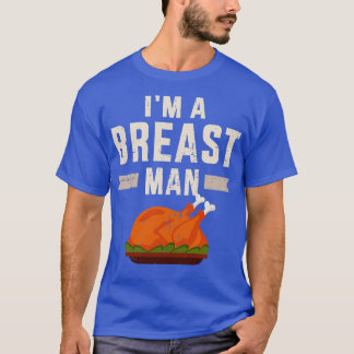 Funny Im a man for thanksgiving feast dinner T-Shirt
