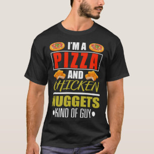 Funny I'm A Pizza And Chicken Nuggets Chicken Nugg T-Shirt