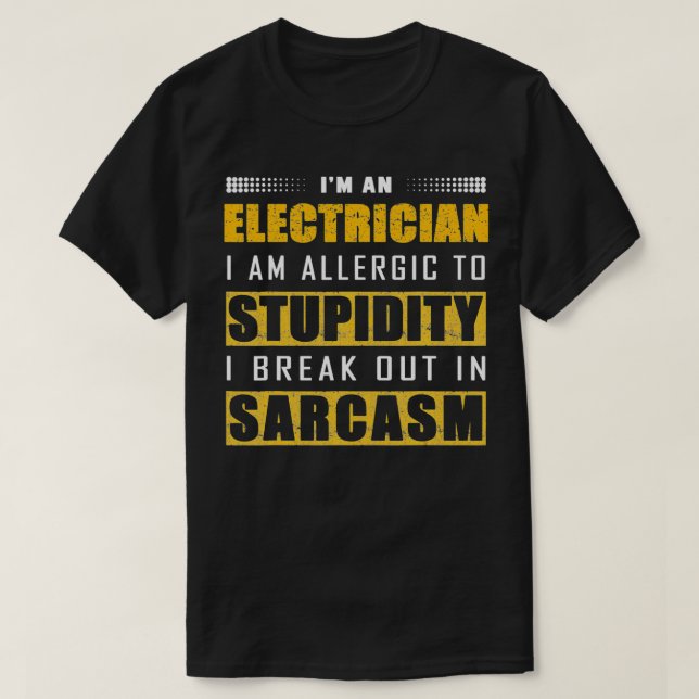 Funny I'm A Sarcasm Electrician Technician Enginee T-Shirt (Design Front)