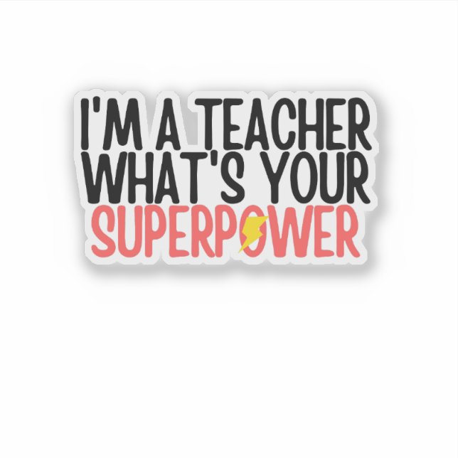Funny I'm a Teacher What's Your Superpower  (Front)