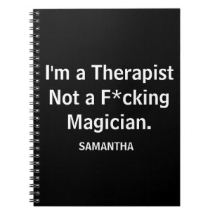 Funny I'm a Therapist Not a F*cking Magician Notebook