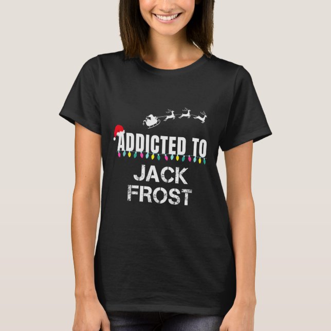 Funny I'm Addicted To Christmas Jack Frost Santa E T-Shirt (Front)