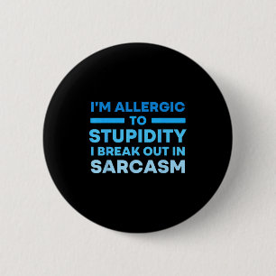 Funny I'm Allergic To Studity I Break Out In Sarca 6 Cm Round Badge
