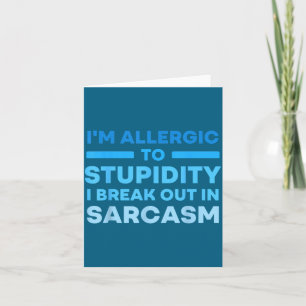 Funny I'm Allergic To Studity I Break Out In Sarca Card