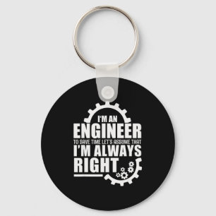 Funny I'm An Engineer Always Right  Key Ring