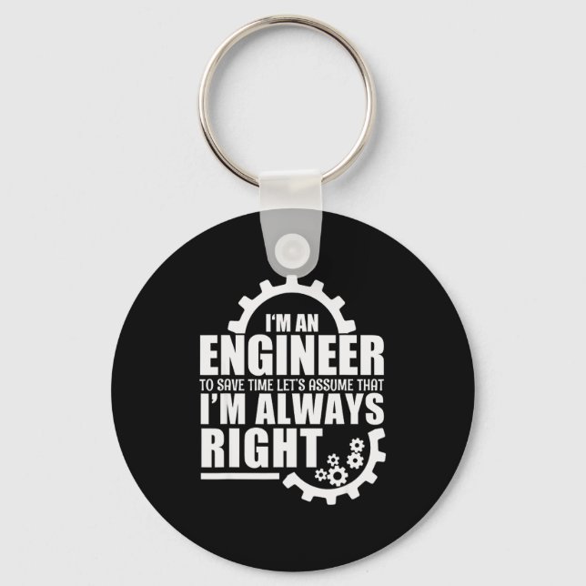 Funny I'm An Engineer Always Right  Key Ring (Front)