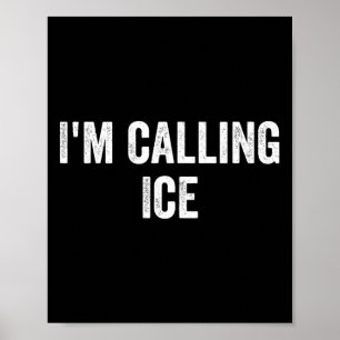 Funny I'm Calling Ice Fun Gag Novelty Police Cop H Poster