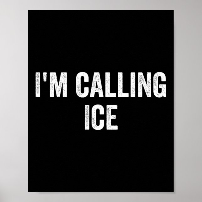 Funny I'm Calling Ice Fun Gag Novelty Police Cop H Poster (Front)