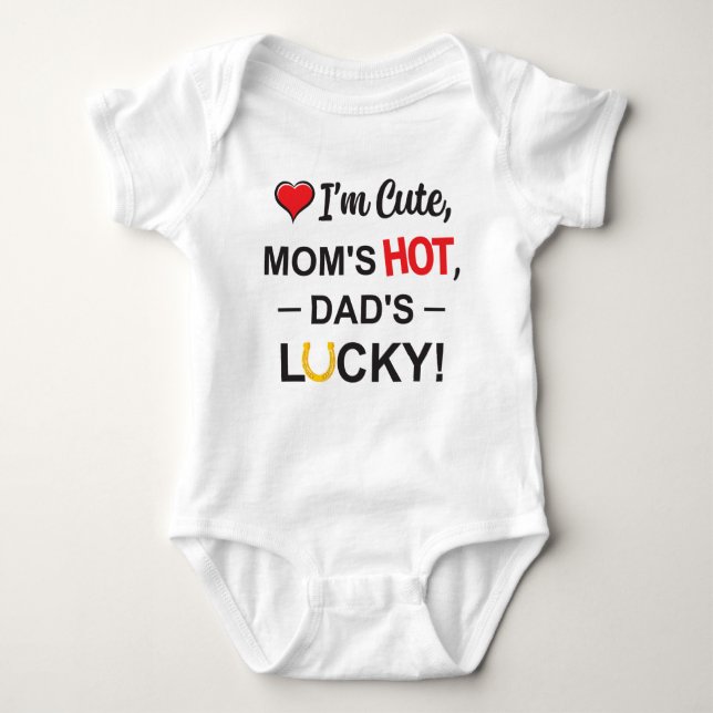 Funny I'm Cute, Mum's Hot, Dad's Lucky Baby Bodysuit (Front)