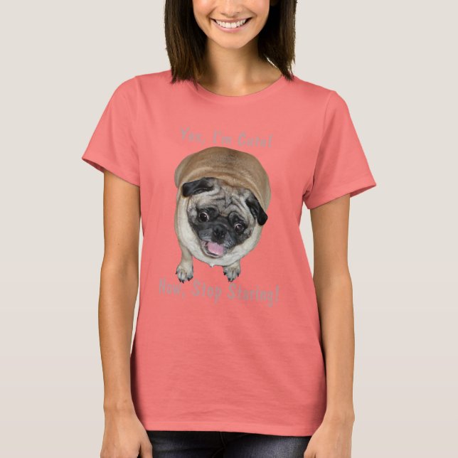 Funny I'm Cute Pug Dog T-Shirt (Front)