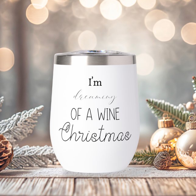 Funny I'm Dreaming Of A Wine Christmas (Funny I'm Dreaming Of A Wine Christmas Thermal Wine Tumbler)