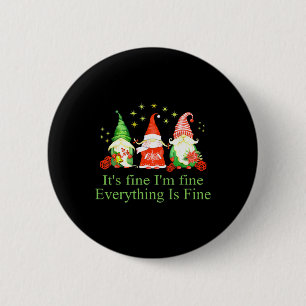 Funny I'm Fine Everything Is Fine Gnome Christmas 6 Cm Round Badge