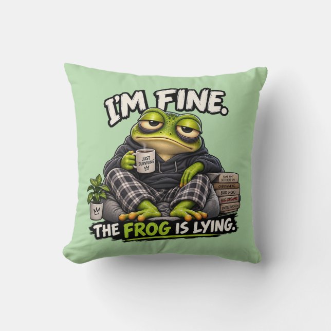 Funny "I'm Fine, The Frog Is Lying" Throw Pillow (Front)