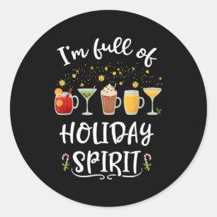 Funny I'm Full Of Holiday Srit Christmas Drinking  Classic Round Sticker