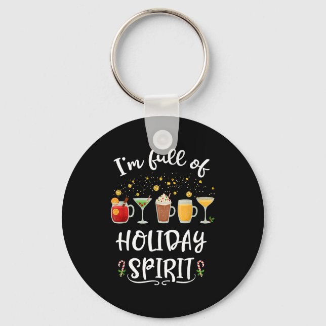 Funny I'm Full Of Holiday Srit Christmas Drinking  Key Ring (Front)