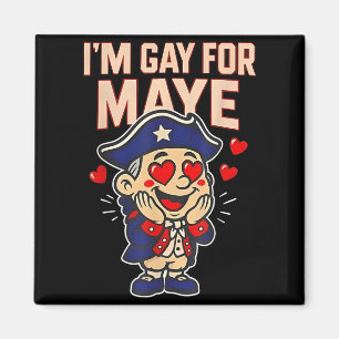 Funny I'm Gay For Maye  Magnet