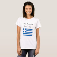 Funny Im Greek to You T-Shirt