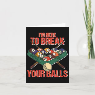 Funny Im Here Break Your Cue Ll Billiards Player  Card