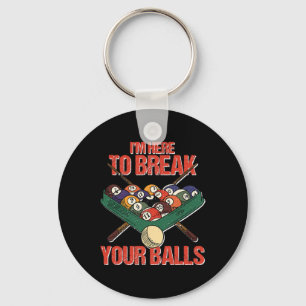 Funny Im Here Break Your Cue Ll Billiards Player Key Ring