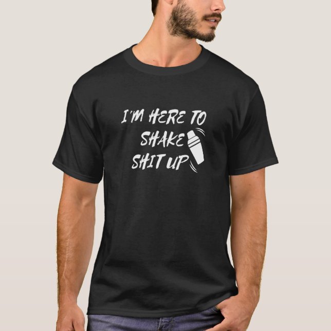 Funny I'm Here To Shake Cocktail Shakers Bartender T-Shirt (Front)