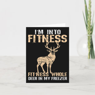 Funny Im Into Fitness Deer Into My Freezer Meateat Card