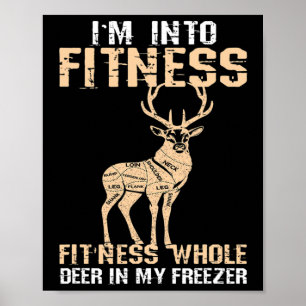 Funny Im Into Fitness Deer Into My Freezer Meateat Poster