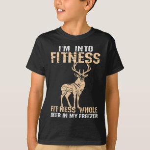Funny Im Into Fitness Deer Into My Freezer Meateat T-Shirt
