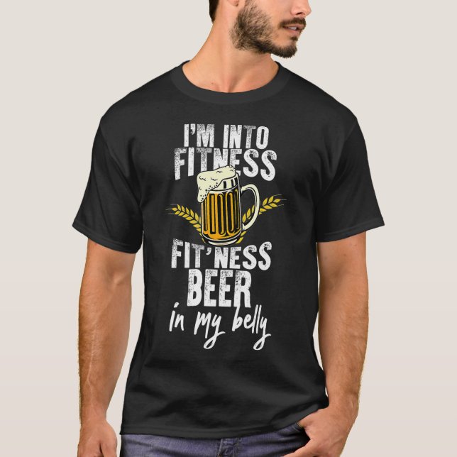 Funny im into fitness fitness beer in my belly T-Shirt (Front)