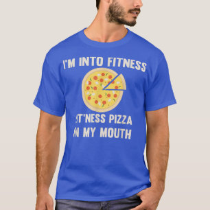 Funny Im Into Fitness Pizza In My Mouth Gym T-Shirt