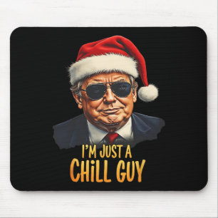 Funny I'm Just A Chill Guy Trump Christmas Meme Mouse Pad