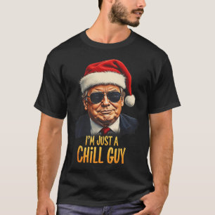 Funny I'm Just A Chill Guy Trump Christmas Meme T-Shirt