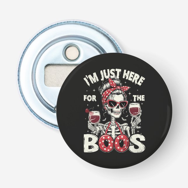  Funny I'm Just Here for The Boos Skeleton Bottle Opener (Front)