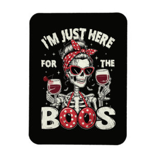 Funny I'm Just Here for The Boos Skeleton Magnet