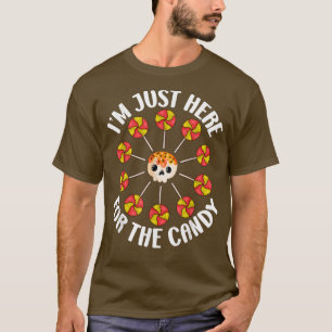 Funny Im Just Here for the Candy T-Shirt