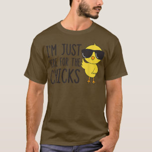 Funny I'm Just Here For The Chicks Cute Chicken Ea T-Shirt