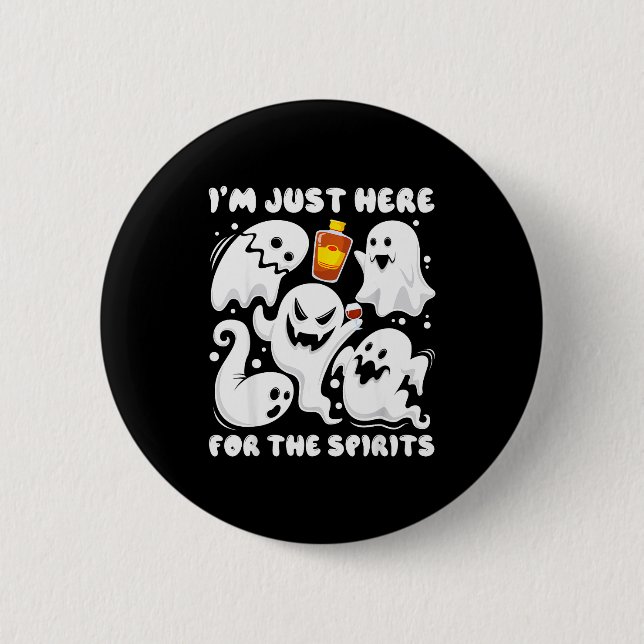 Funny I'm Just Here For The Srits Ghosts Halloween 6 Cm Round Badge (Front)